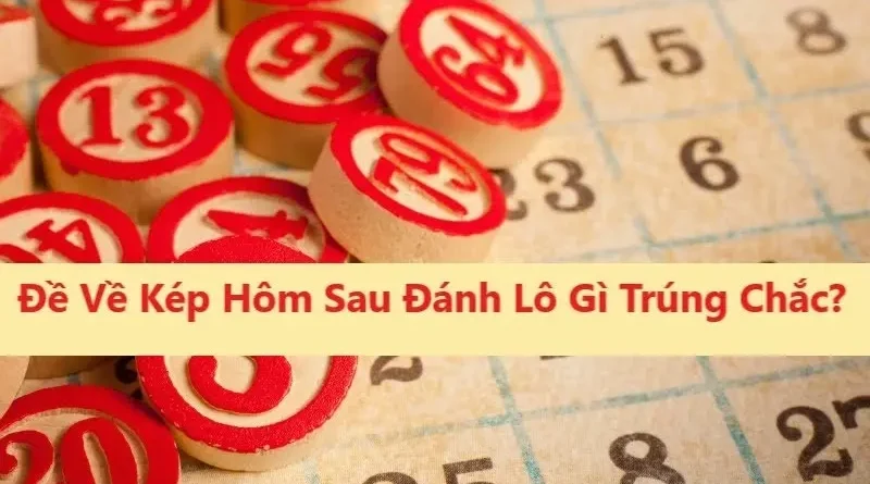 đề về kép hôm sau đánh lô gì